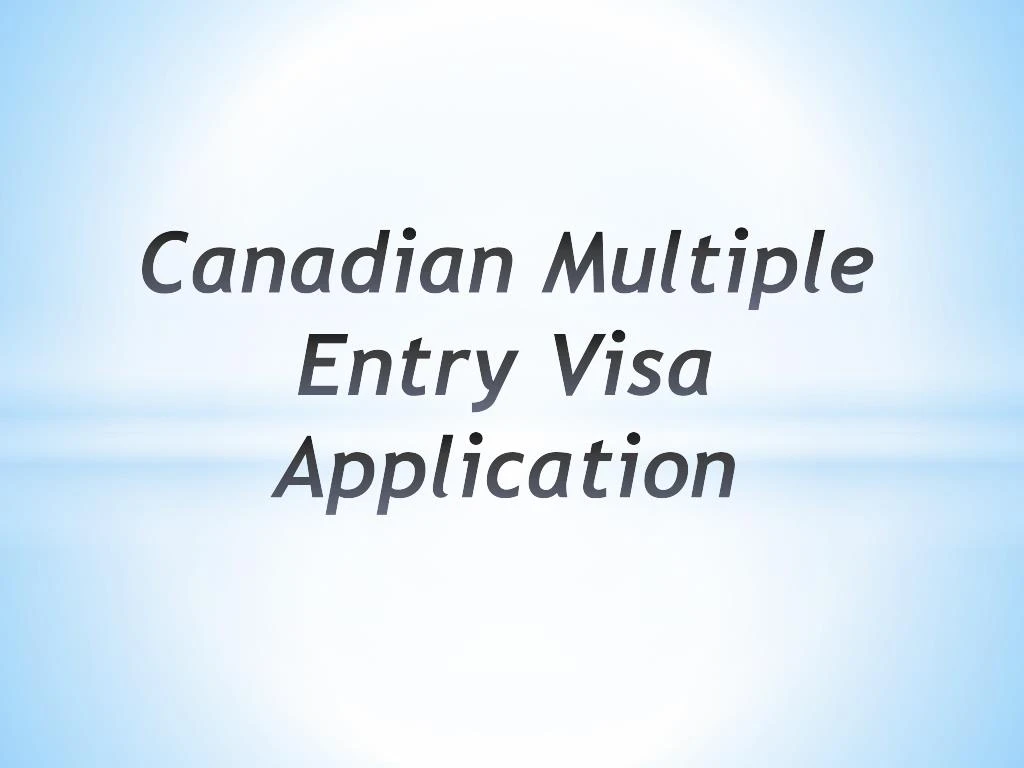 canadian multiple entry visa application