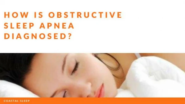 How is obstructive sleep apnea diagnosed? | Coastal Sleep