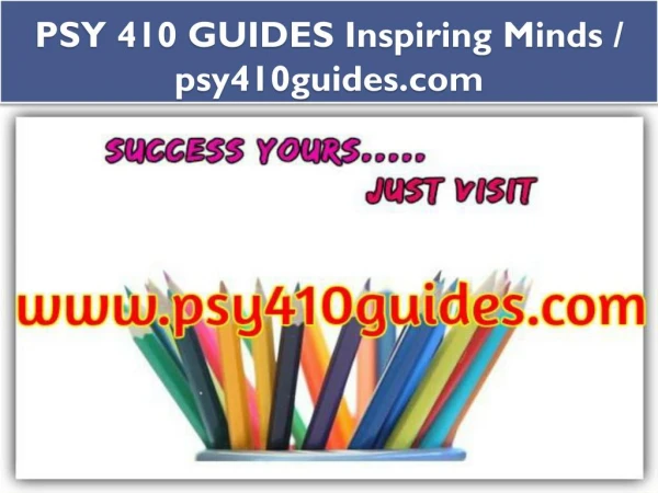 PSY 410 GUIDES Inspiring Minds / psy410guides.com