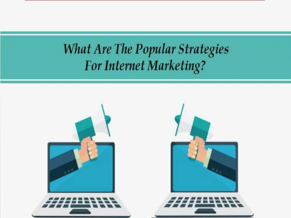 What Are The Popular Strategies For Internet Marketing?
