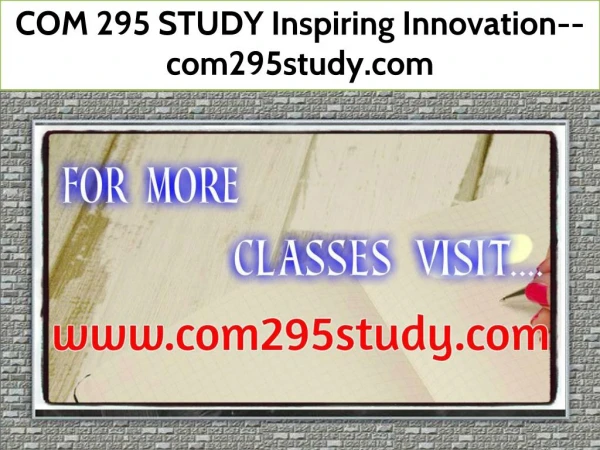 COM 295 STUDY Inspiring Innovation--com295study.com
