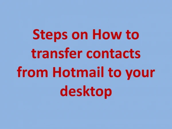 Steps on how to transfer contacts from Hotmail to your desktop