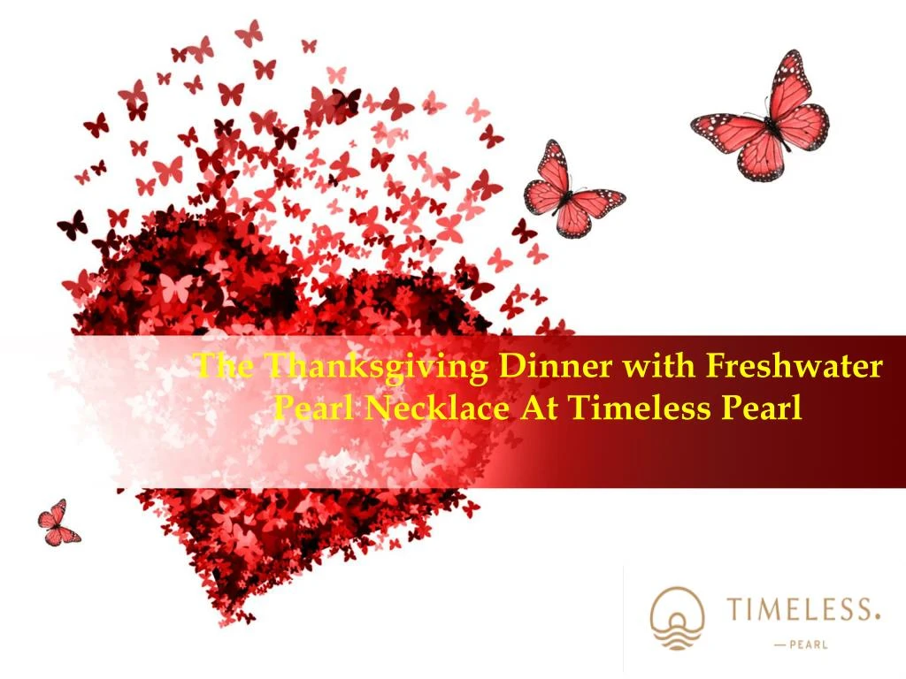 the thanksgiving dinner with freshwater pearl necklace at timeless pearl
