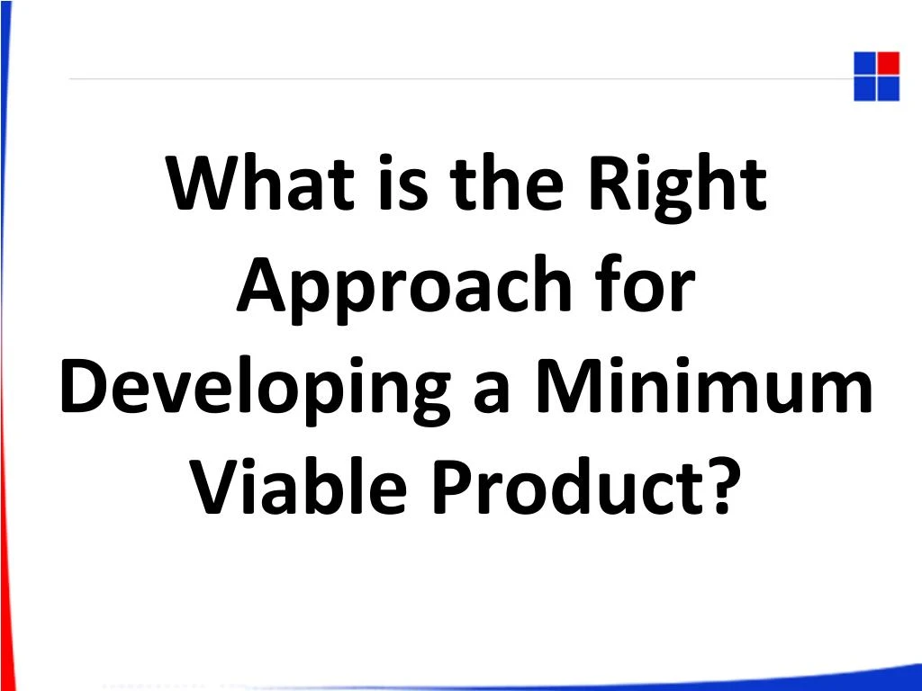 what is the right approach for developing