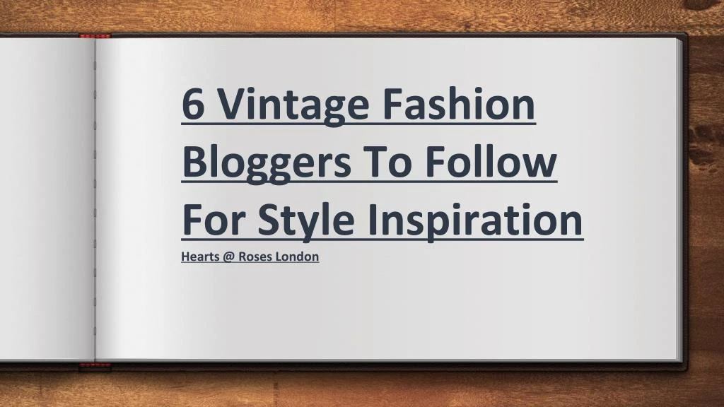 6 vintage fashion bloggers to follow for style inspiration hearts @ roses london