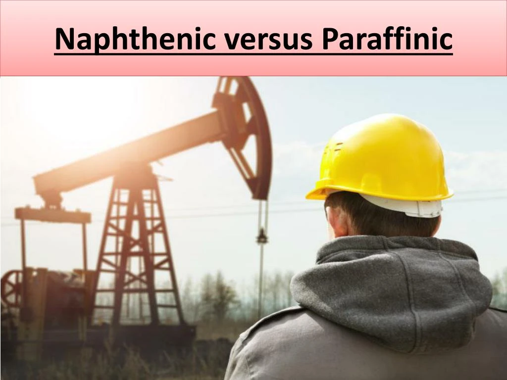 naphthenic versus paraffinic