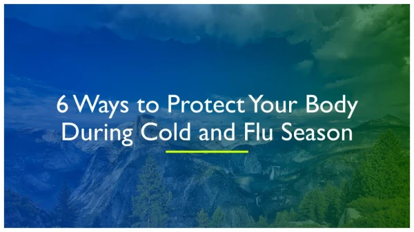 6 Ways to Protect Your Body During Cold and Flu Season