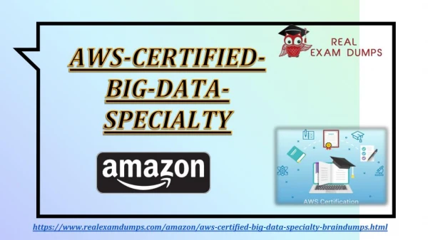 Download Amazon AWS-CERTIFIED-BIG-DATA-SPECIALTY Exam Dumps