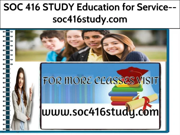 SOC 416 STUDY Education for Service--soc416study.com