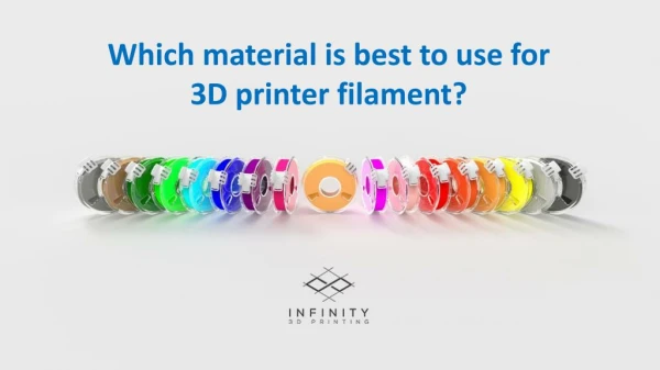 Which material is best to use for 3D printer filament?
