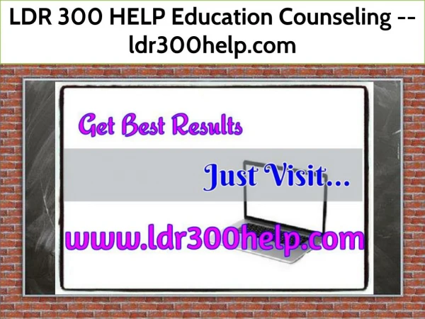 LDR 300 HELP Education Counseling -- ldr300help.com