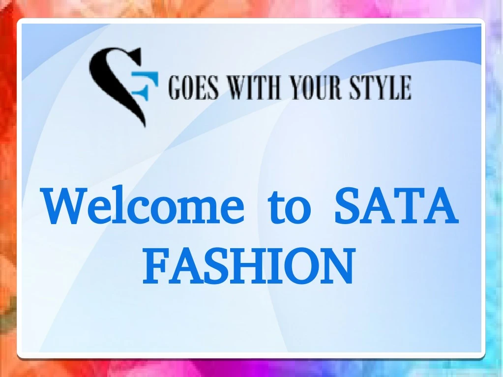 welcome to sata welcome to sata fashion fashion