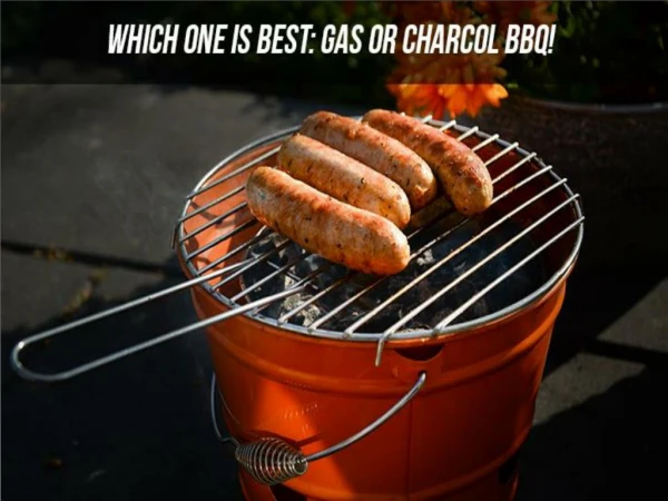 Which One Is Best: Gas Or Charcol BBQ!