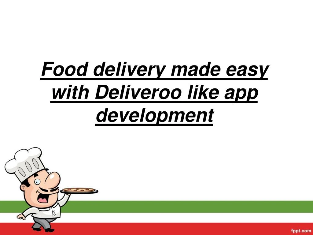 food delivery made easy with deliveroo like app development