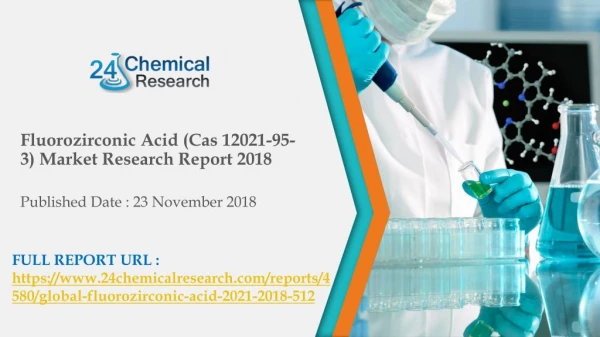 Fluorozirconic Acid (Cas 12021-95-3) Market Research Report 2018