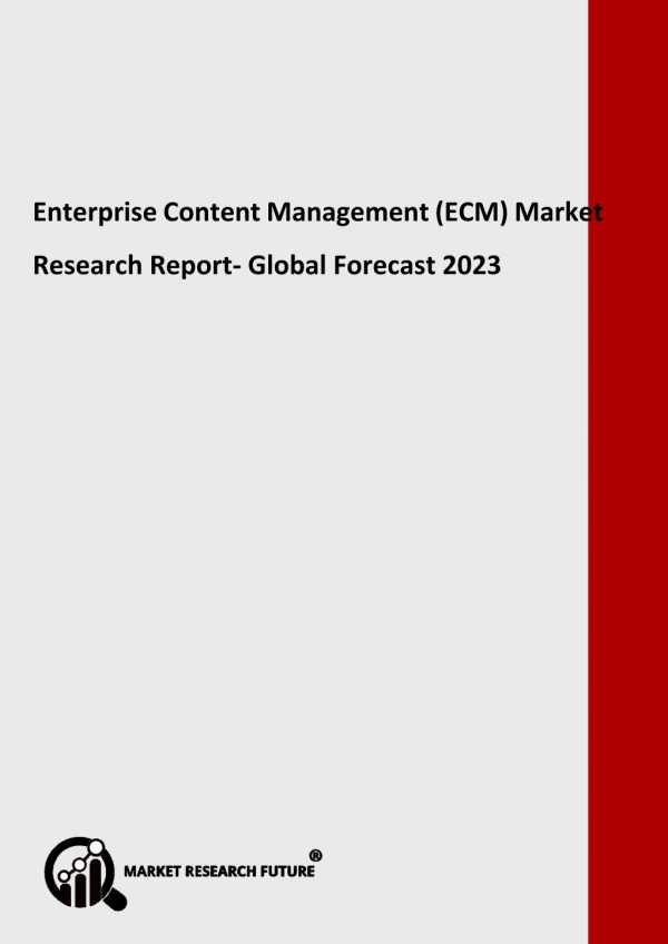 Enterprise Content Management (ECM) Market Overview, Dynamics, Key Industry, Opportunities and Forecast to 2023