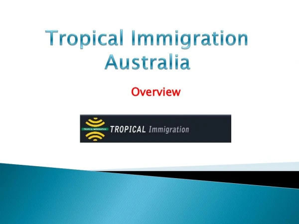 Tropical Immigration Australia - Overview