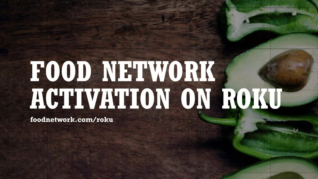 PPT Watch Food Network On Roku Foodnetwork roku PowerPoint Presentation ID 8089645