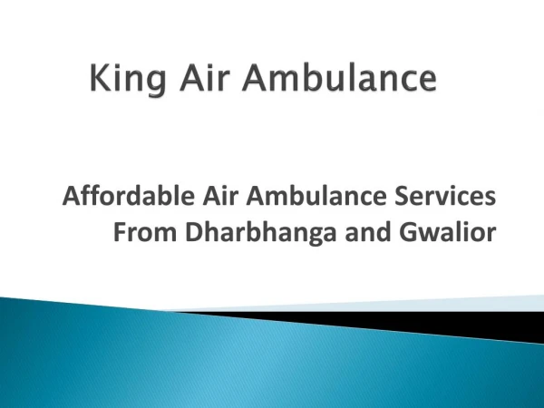 King-Air-Ambulance-Services-In-Darbhanga-and-Gwalior