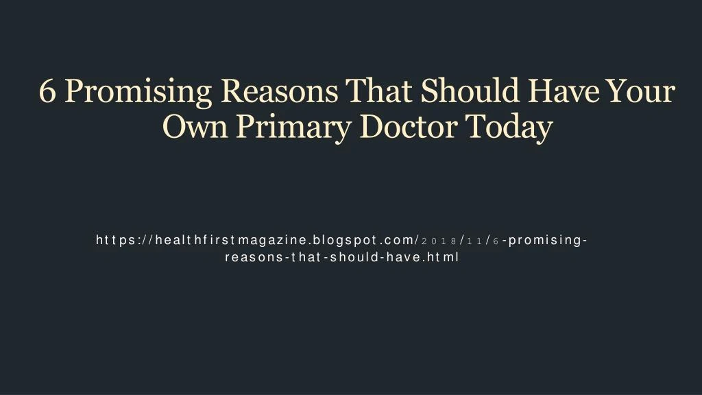 6 promising reasons that should have your own primary doctor today