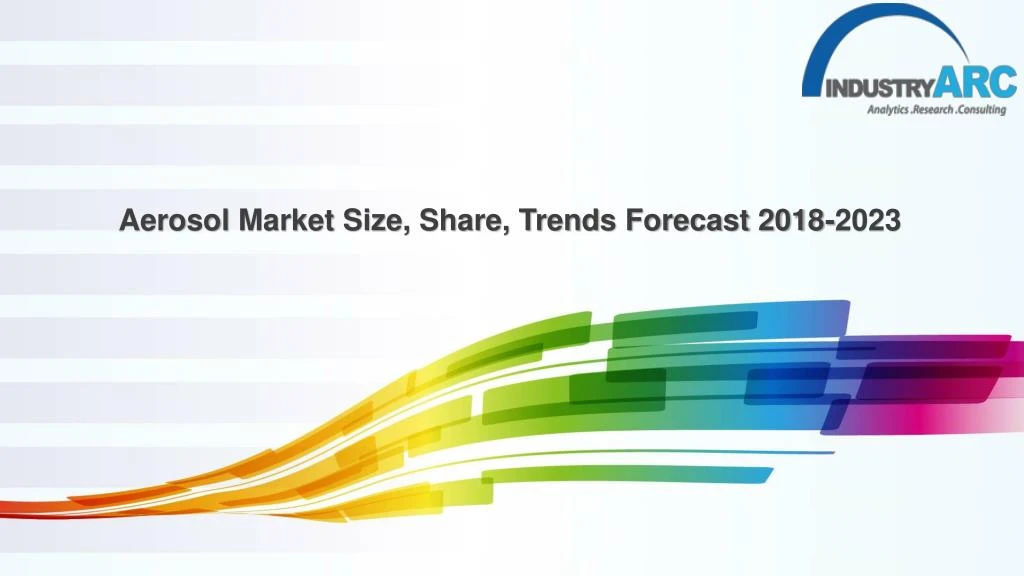 aerosol market size share trends forecast 2018 2023