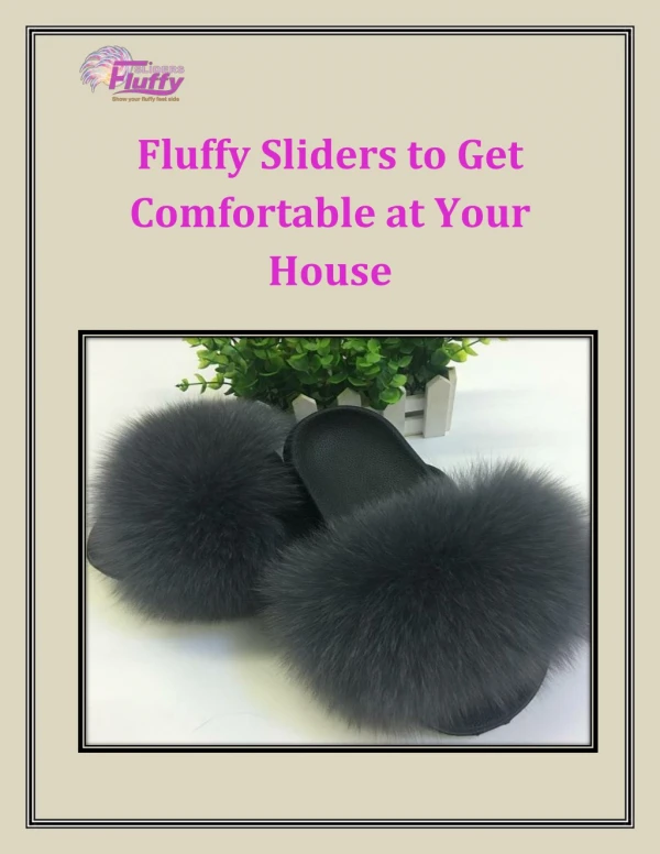 Fluffy Sliders to Get Comfortable at Your House