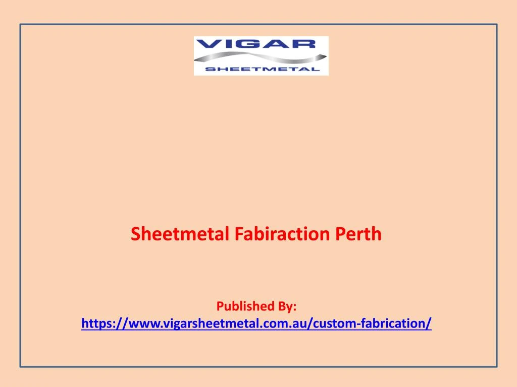 sheetmetal fabiraction perth published by https www vigarsheetmetal com au custom fabrication