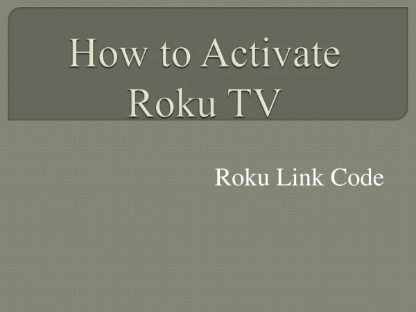 Guidelines to Activate Roku TV
