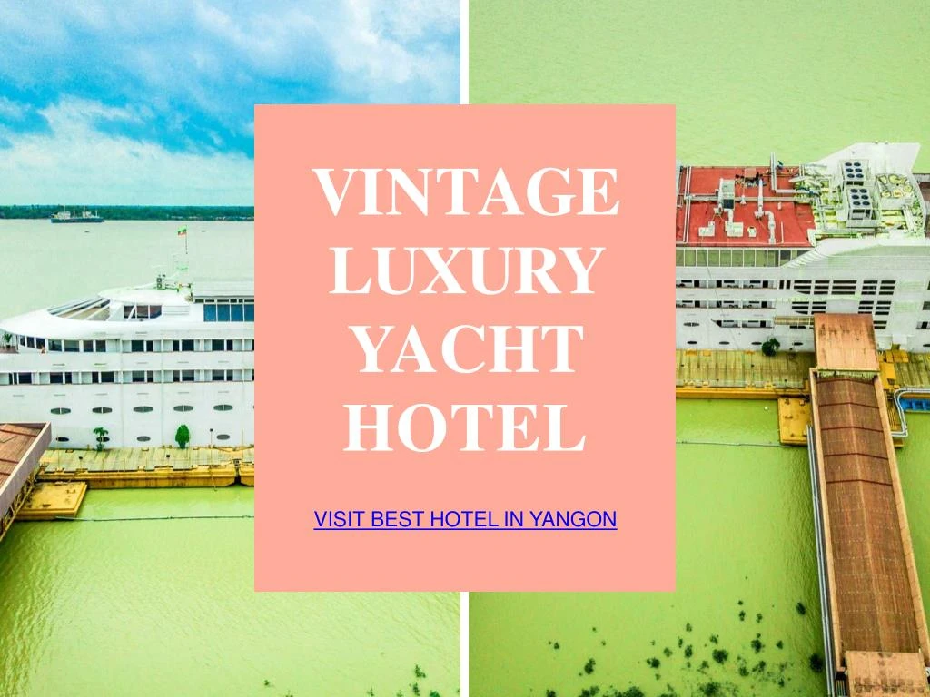 v in t a g e luxury yacht hotel visit best hotel