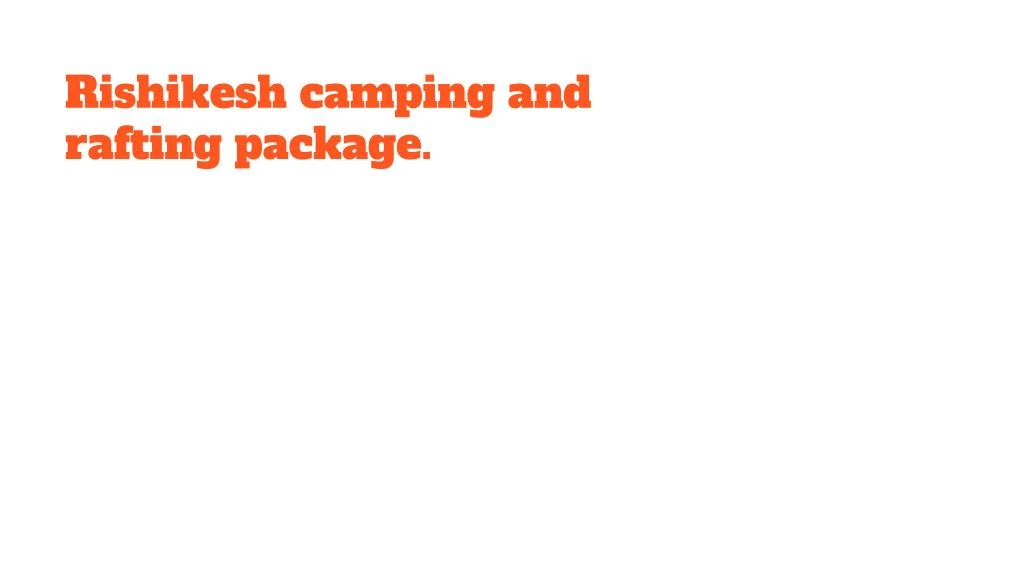 rishikesh camping and rafting package