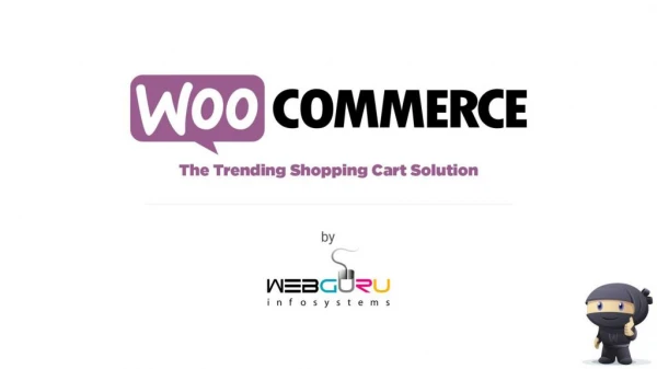 Woocommerce - The Trending Shopping Cart Solution by Webguru Infosystems