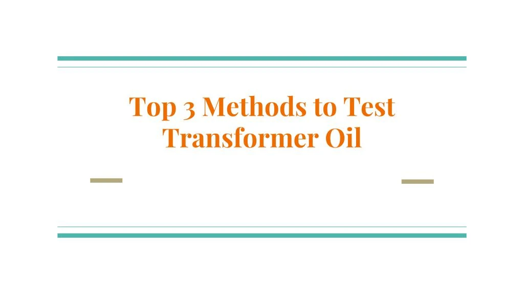 top 3 method to test transformer oil top 3 method