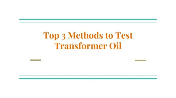 Top 3 methods to test transformer oil
