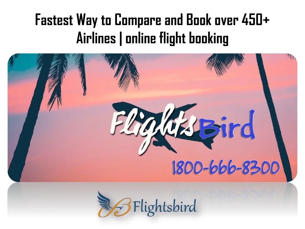 fastest way to compare and book over 450 airlines online flight booking