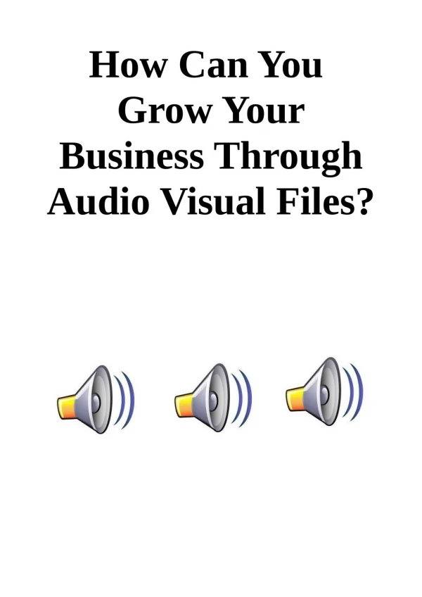 How Can You Grow Your Business Through Audio Visual Files?