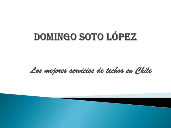 Elija los beneficios que ofrecen los servicios de techado - Domingo Soto López.
