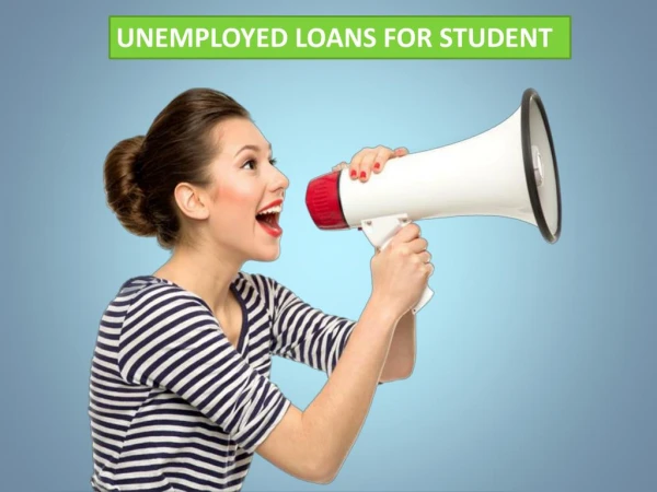 Unemployed Loans For Students – Solve Essential Financial Demands