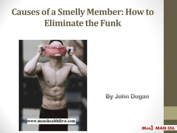 Causes of a Smelly Member: How to Eliminate the Funk