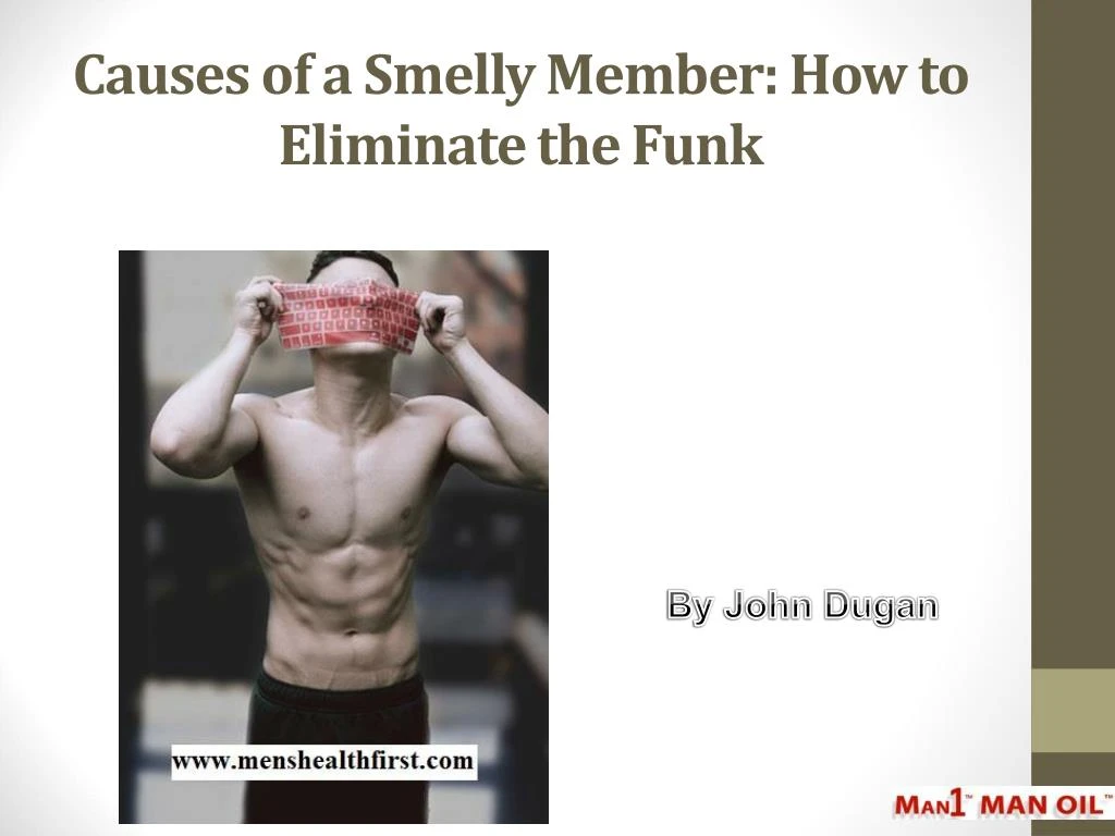 causes of a smelly member how to eliminate the funk