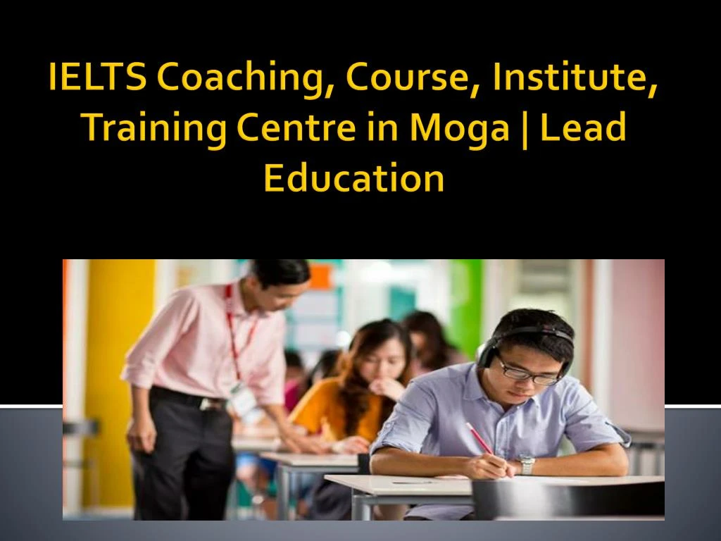 ielts coaching course institute training centre in moga lead education