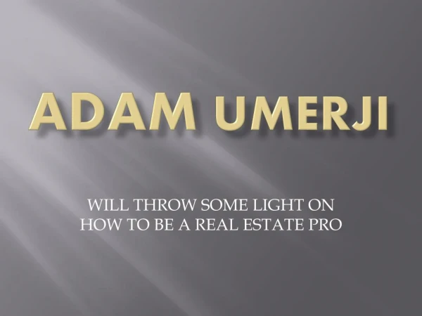 Adam Umerji Real Estate Pro Eliminate Your Fears And Doubts