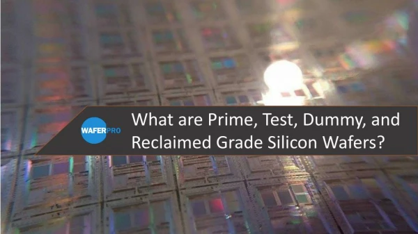 What are Prime, Test, Dummy, and Reclaimed Grade Silicon Wafers