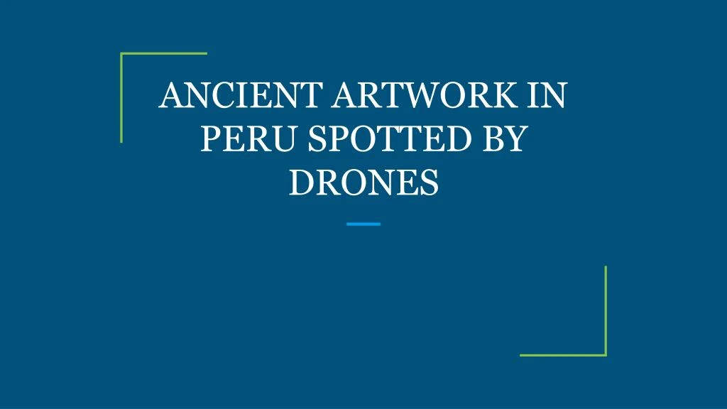 ancient artwork in peru spotted by drones