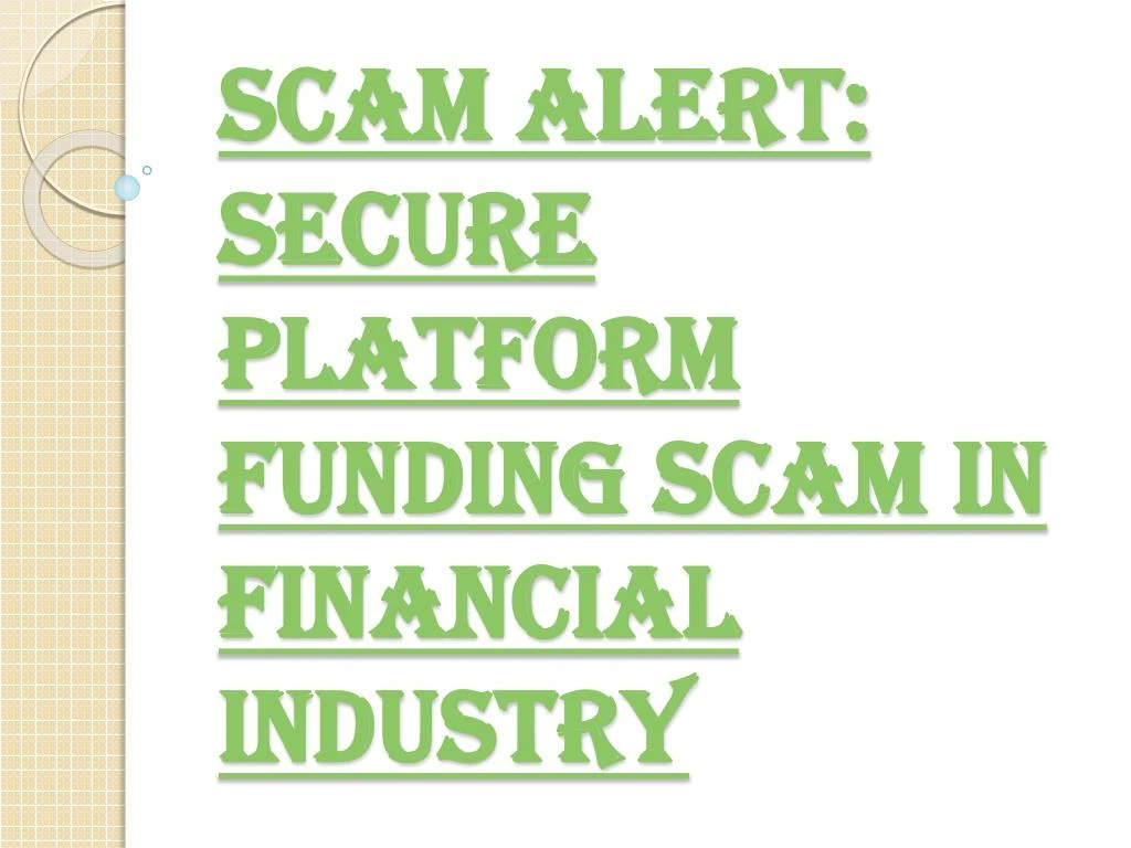 scam alert secure platform funding scam in financial industry