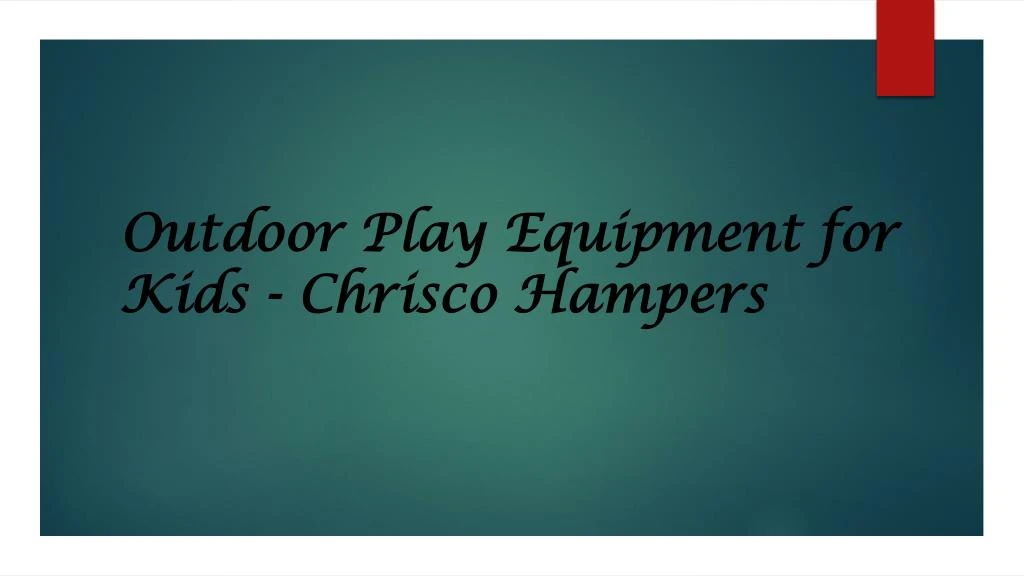 outdoor play equipment for kids chrisco hampers