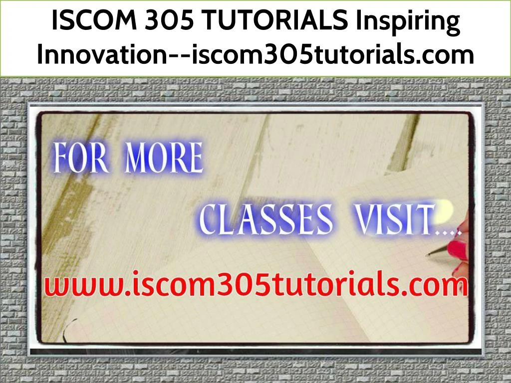 iscom 305 tutorials inspiring innovation