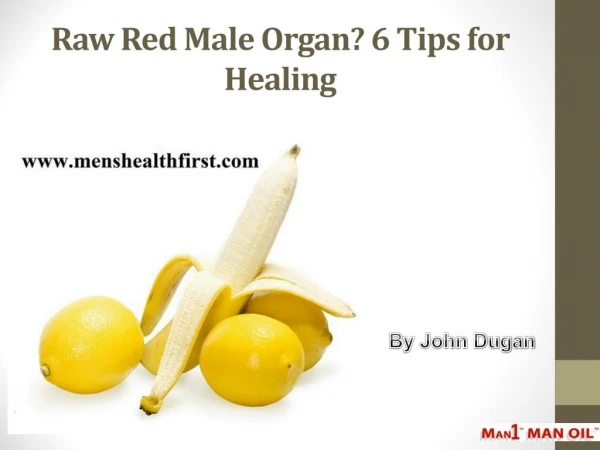 Raw Red Male Organ? 6 Tips for Healing