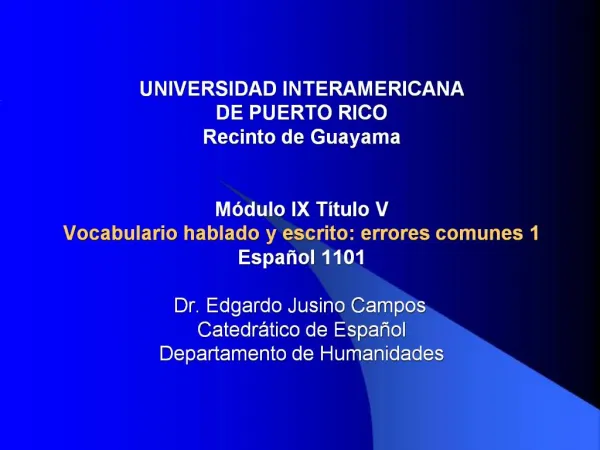 UNIVERSIDAD INTERAMERICANA DE PUERTO RICO Recinto de Guayama M dulo IX T tulo V Vocabulario hablado y escrito: errores