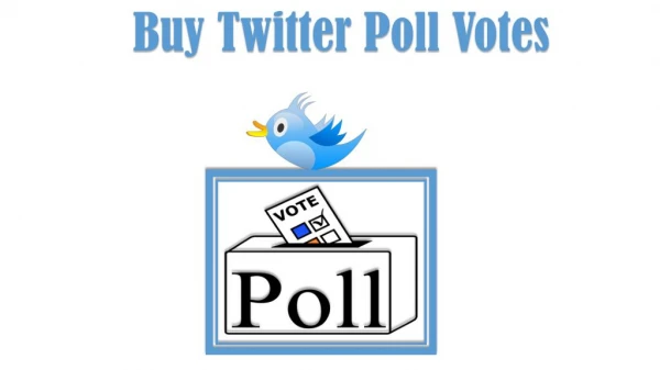 Buy Twitter Poll Votes for Gaining the Unmatched Popularity