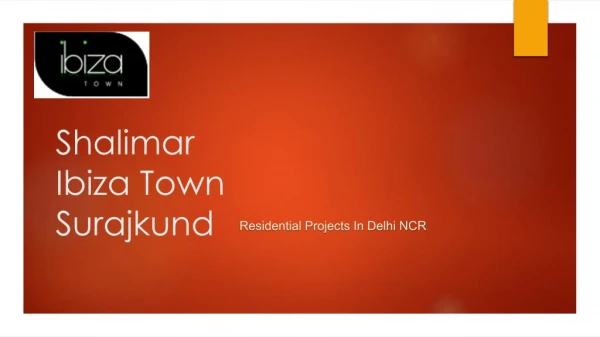 Shalimar ibiza town surajkund residential projects